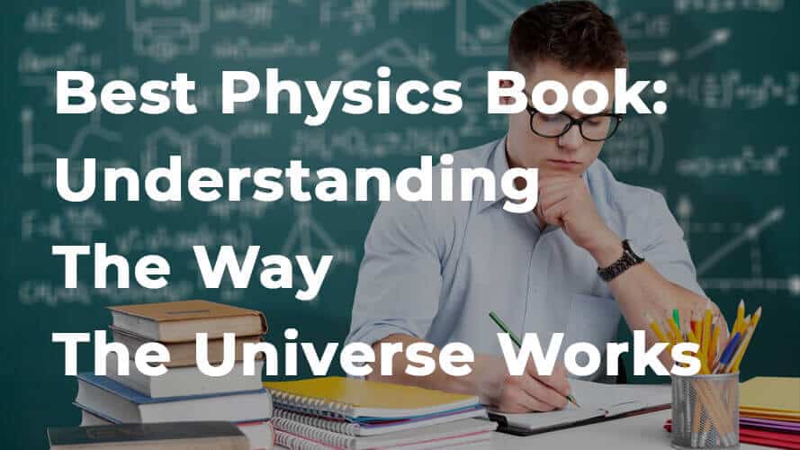 Best Physics Book: Understanding The Way The Universe Works (Made Easy)