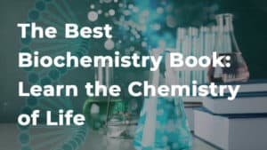 The Best Biochemistry Book: Learn the Chemistry of Life